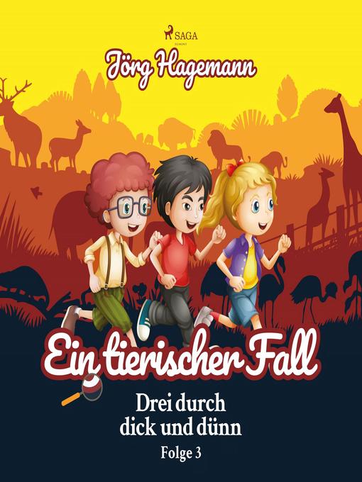 Title details for Ein tierischer Fall (Drei durch dick und dünn, Folge 3) by Jörg Hagemann - Available